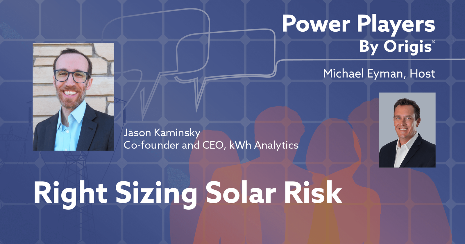 Power Players: Right Sizing Solar Risk with Jason Kaminsky